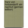 Franz Von Holtzendorff: Ein Nachruf (German Edition) door Stoerk Felix
