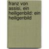 Franz von Assisi, ein Heiligenbild: Ein Heiligenbild door Von Hase Karl
