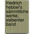 Friedrich Hebbel's sämmtliche Werke, Siebenter Band
