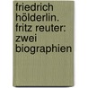 Friedrich Hölderlin. Fritz Reuter: Zwei Biographien door Von Wilbrandt Adolf