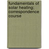 Fundamentals of Solar Heating; Correspondence Course door Sheet Metal and Air Association
