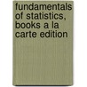 Fundamentals of Statistics, Books a la Carte Edition by Michael Sullivan
