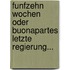 Funfzehn Wochen Oder Buonapartes Letzte Regierung...
