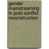 Gender Mainstreaming in Post-Conflict Reconstruction door Manish Thapa