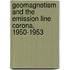 Geomagnetism and the Emission Line Corona, 1950-1953