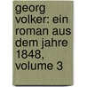 Georg Volker: Ein Roman Aus Dem Jahre 1848, Volume 3 door Otto Muller