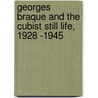 Georges Braque and the Cubist Still Life, 1928 -1945 door Karen K. Butler