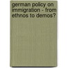 German Policy on Immigration - From Ethnos to Demos? door Marianne Takle