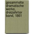 Gesammelte Dramatische Werke, Dreizehnter Band, 1861