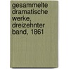 Gesammelte Dramatische Werke, Dreizehnter Band, 1861 door Roderich Benedix