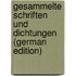 Gesammelte Schriften Und Dichtungen (German Edition)