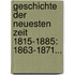 Geschichte Der Neuesten Zeit 1815-1885: 1863-1871...