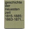 Geschichte Der Neuesten Zeit 1815-1885: 1863-1871... door Konstantin Bulle