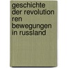 Geschichte Der Revolution Ren Bewegungen in Russland door Alphons Thun
