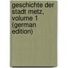 Geschichte Der Stadt Metz, Volume 1 (German Edition) by Westphal