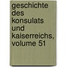 Geschichte Des Konsulats Und Kaiserreichs, Volume 51 door Louis Adolphe Thiers