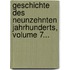 Geschichte Des Neunzehnten Jahrhunderts, Volume 7...