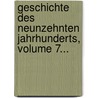 Geschichte Des Neunzehnten Jahrhunderts, Volume 7... by G[Eorg] G[Ottfried] Gervinus