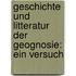 Geschichte Und Litteratur Der Geognosie: Ein Versuch