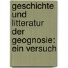Geschichte Und Litteratur Der Geognosie: Ein Versuch by Christian Keferstein
