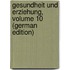 Gesundheit Und Erziehung, Volume 10 (German Edition)