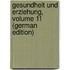 Gesundheit Und Erziehung, Volume 11 (German Edition)