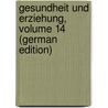 Gesundheit Und Erziehung, Volume 14 (German Edition) by Verein Schulgesundheitspflege Deutscher