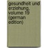Gesundheit Und Erziehung, Volume 19 (German Edition)