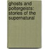 Ghosts And Poltergeists: Stories Of The Supernatural