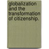 Globalization and the Transformation of Citizenship. by Cheryl Gowar