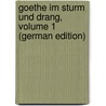 Goethe Im Sturm Und Drang, Volume 1 (German Edition) door Weissenfels Richard