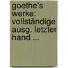 Goethe's Werke: Vollständige Ausg. Letzter Hand ... door Karl Theodor Musculus