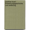 Goethes Faust : Entstehungsgeschichte und Erklärung door Minor