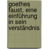 Goethes Faust, eine Einführung in sein Verständnis by Weidel