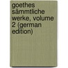 Goethes Sämmtliche Werke, Volume 2 (German Edition) by Johann Goethe
