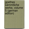 Goethes Sämmtliche Werke, Volume 5 (German Edition) door Goedeke Karl