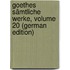 Goethes Sämtliche Werke, Volume 20 (German Edition)