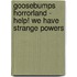 Goosebumps Horrorland - Help! We Have Strange Powers