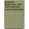Graphite, Graphene, and Their Polymer Nanocomposites door Mukund R. Patel