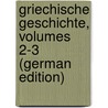 Griechische Geschichte, Volumes 2-3 (German Edition) door Curtius Ernst