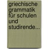 Griechische Grammatik Für Schulen Und Studirende... by F. Mehlhorn