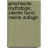 Griechische Mythologie, Zweiter Band, Zweite Auflage