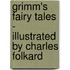 Grimm's Fairy Tales - Illustrated by Charles Folkard