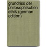 Grundriss Der Philosophischen Ethik (German Edition) door Schleiermacher Friedrich