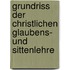 Grundriss der christlichen Glaubens- und Sittenlehre