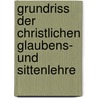 Grundriss der christlichen Glaubens- und Sittenlehre by Pfleiderer Otto