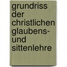 Grundriss der christlichen Glaubens- und Sittenlehre door Pfleiderer Otto