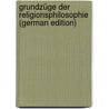 Grundzüge Der Religionsphilosophie (German Edition) by Lotze Hermann