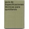 Guía de Especificaciones Técnicas para Quirófanos door Mario René Francisco VillagráN. Padilla