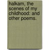 Halkam, the Scenes of my Childhood: and other poems. by Sarah Biller